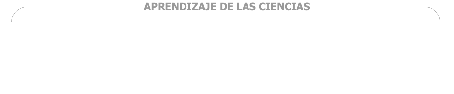 APRENDIZAJE DE LAS CIENCIAS
