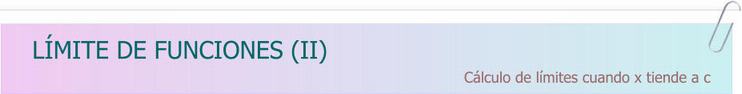 LÍMITE DE FUNCIONES (II) Cálculo de límites cuando x tiende a c