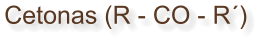 Cetonas (R - CO - R´)