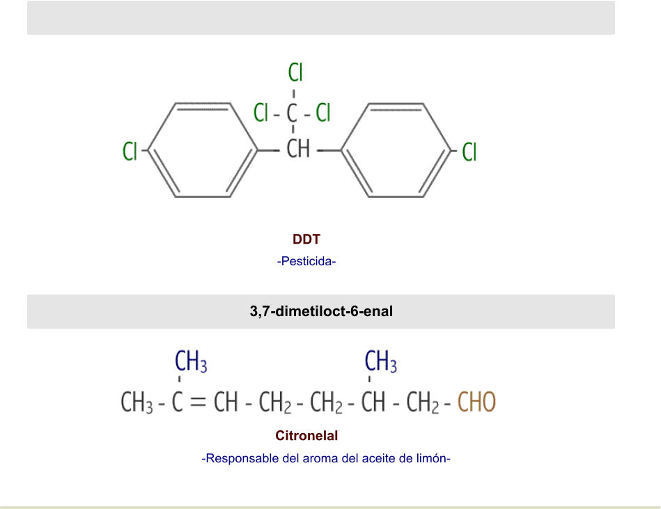 DDT -Pesticida-    3,7-dimetil-6-octenal Citronelal -Responsable del aroma del aceite de limón- -Responsable del aroma del aceite de limón-  3,7-dimetiloct-6-enal