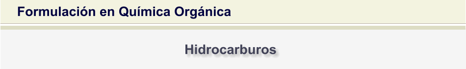 Formulación en Química Orgánica Hidrocarburos