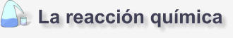 La reacción química