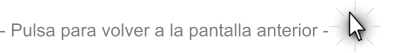- Pulsa para volver a la pantalla anterior -