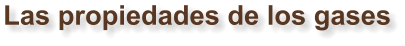 Las propiedades de los gases