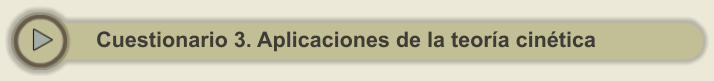 Cuestionario 3. Aplicaciones de la teoría cinética