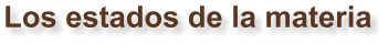 Los estados de la materia