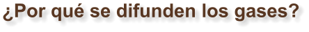 ¿Por qué se difunden los gases?