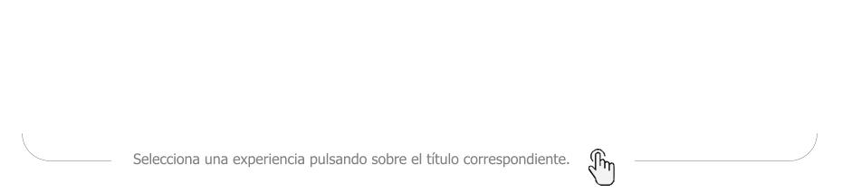 Selecciona una experiencia pulsando sobre el título correspondiente.